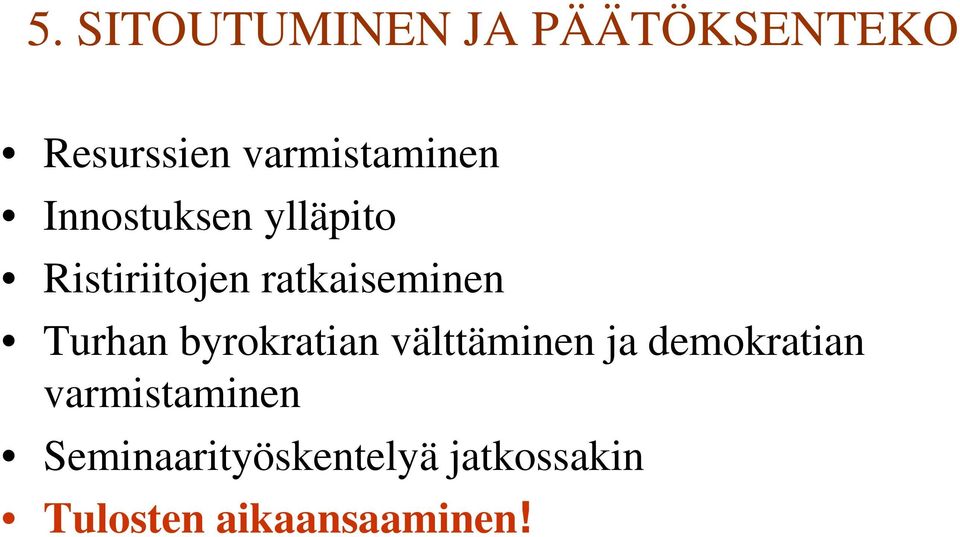 ratkaiseminen Turhan byrokratian välttäminen ja