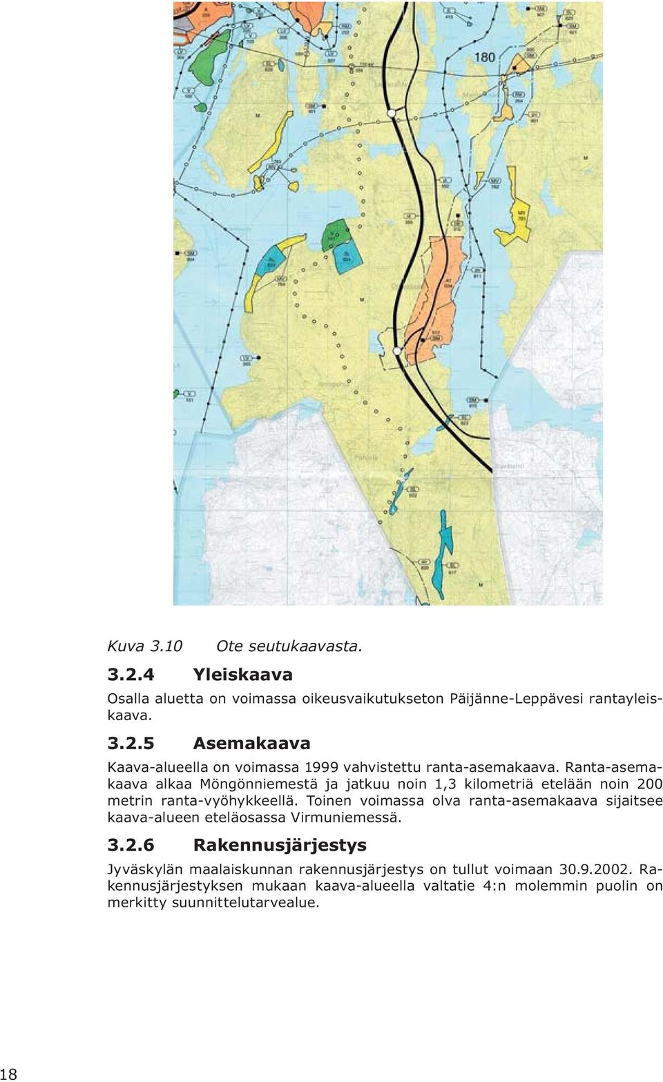 Toinen voimassa olva ranta-asemakaava sijaitsee kaava-alueen eteläosassa Virmuniemessä. 3.2.