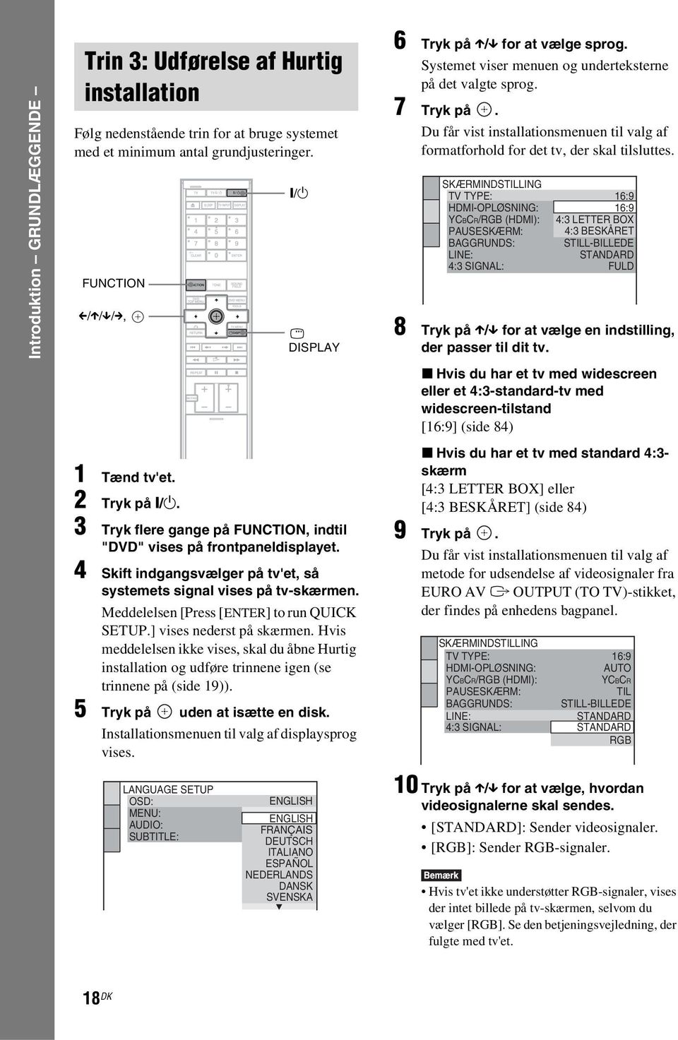 Meddelelsen [Press [ENTER] to run QUICK SETUP.] vises nederst på skærmen. Hvis meddelelsen ikke vises, skal du åbne Hurtig installation og udføre trinnene igen (se trinnene på (side 19)).