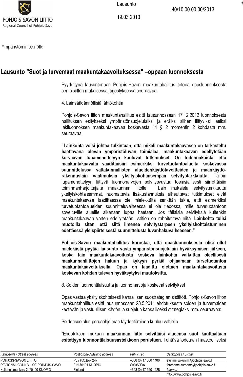 202 luonnoksesta hallituksen esitykseksi ympäristönsuojelulaiksi ja eräiksi siihen liittyviksi laeiksi lakiluonnoksen maakuntakaavaa koskevasta 2 momentin 2 kohdasta mm.