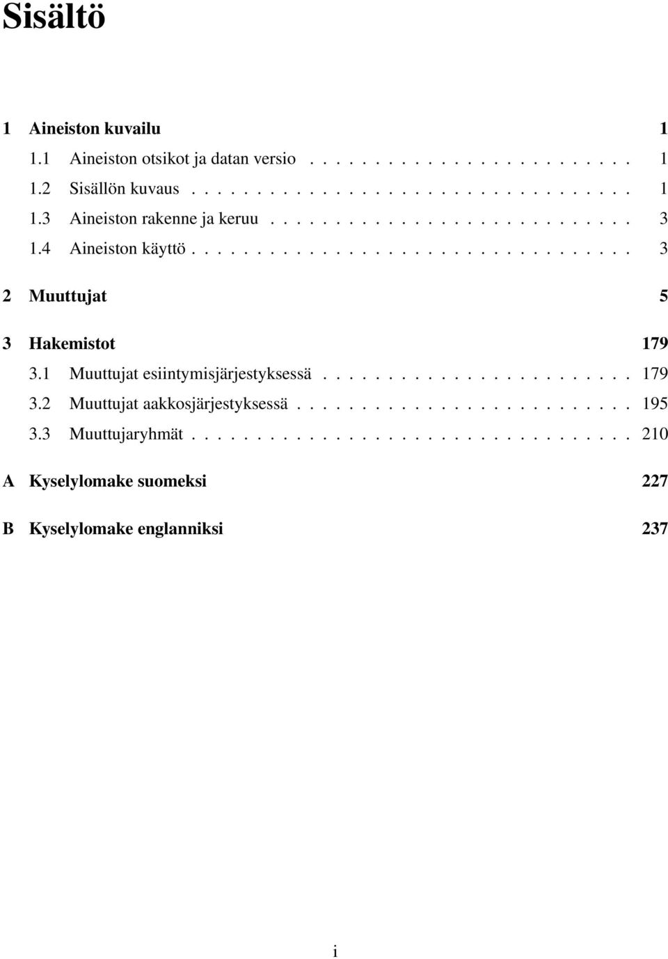 1 Muuttujat esiintymisjärjestyksessä........................ 179 3.2 Muuttujat aakkosjärjestyksessä.......................... 195 3.