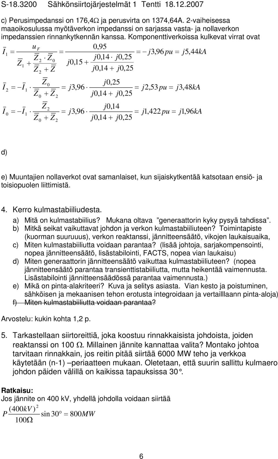 toisiopuoln liittimistä. 4. Krro kulmstbiiliudst. ) Mitä on kulmstbiilius? Mukn oltv gnrttorin kyky pysyä thdiss. b) Mitkä sikt vikuttvt ohdon vrkon kulmstbiiliutn?