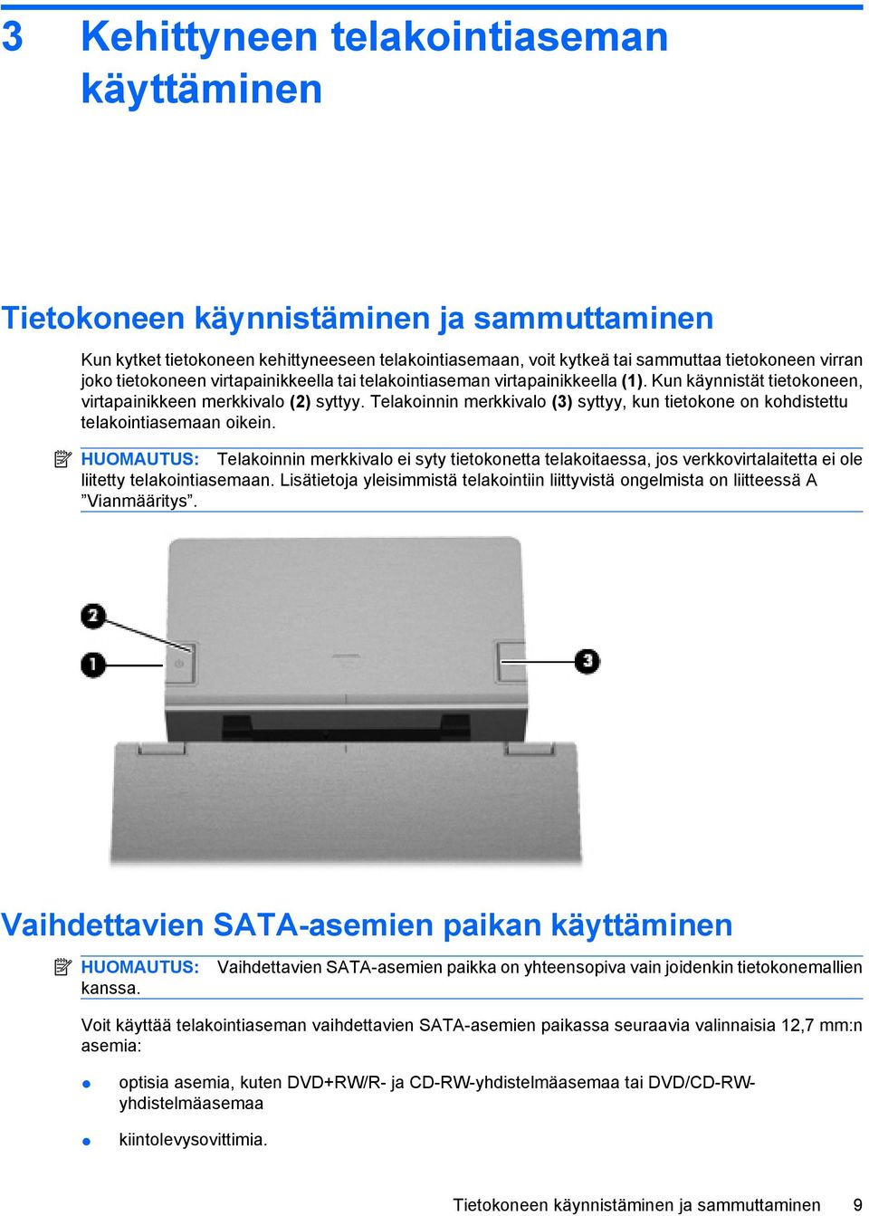 Telakoinnin merkkivalo (3) syttyy, kun tietokone on kohdistettu telakointiasemaan oikein.