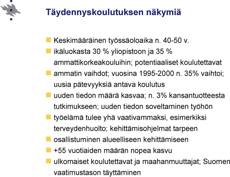 35% vaihtoi; uusia pätevyyksiä antava koulutus uuden tiedon määrä kasvaa; n.