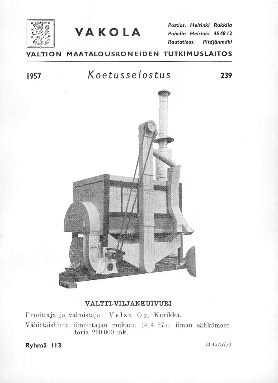 239 VALTTI-VILJANKUIVURI Ilmoittaja ja valmistaja: V els a y, Kurikka.