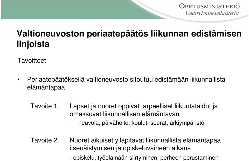 Lapset ja nuoret oppivat tarpeelliset liikuntataidot ja omaksuvat liikunnallisen elämäntavan - neuvola, päivähoito,