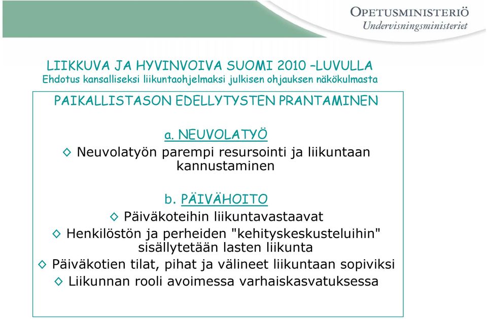 NEUVOLATYÖ Neuvolatyön parempi resursointi ja liikuntaan kannustaminen b.