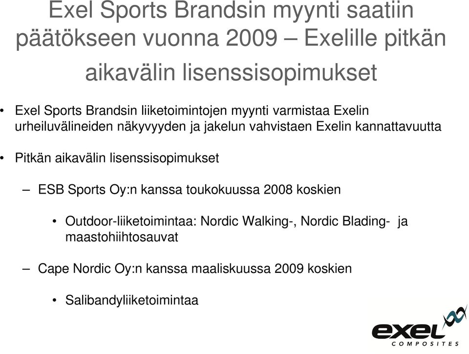 kannattavuutta Pitkän aikavälin lisenssisopimukset ESB Sports Oy:n kanssa toukokuussa 2008 koskien