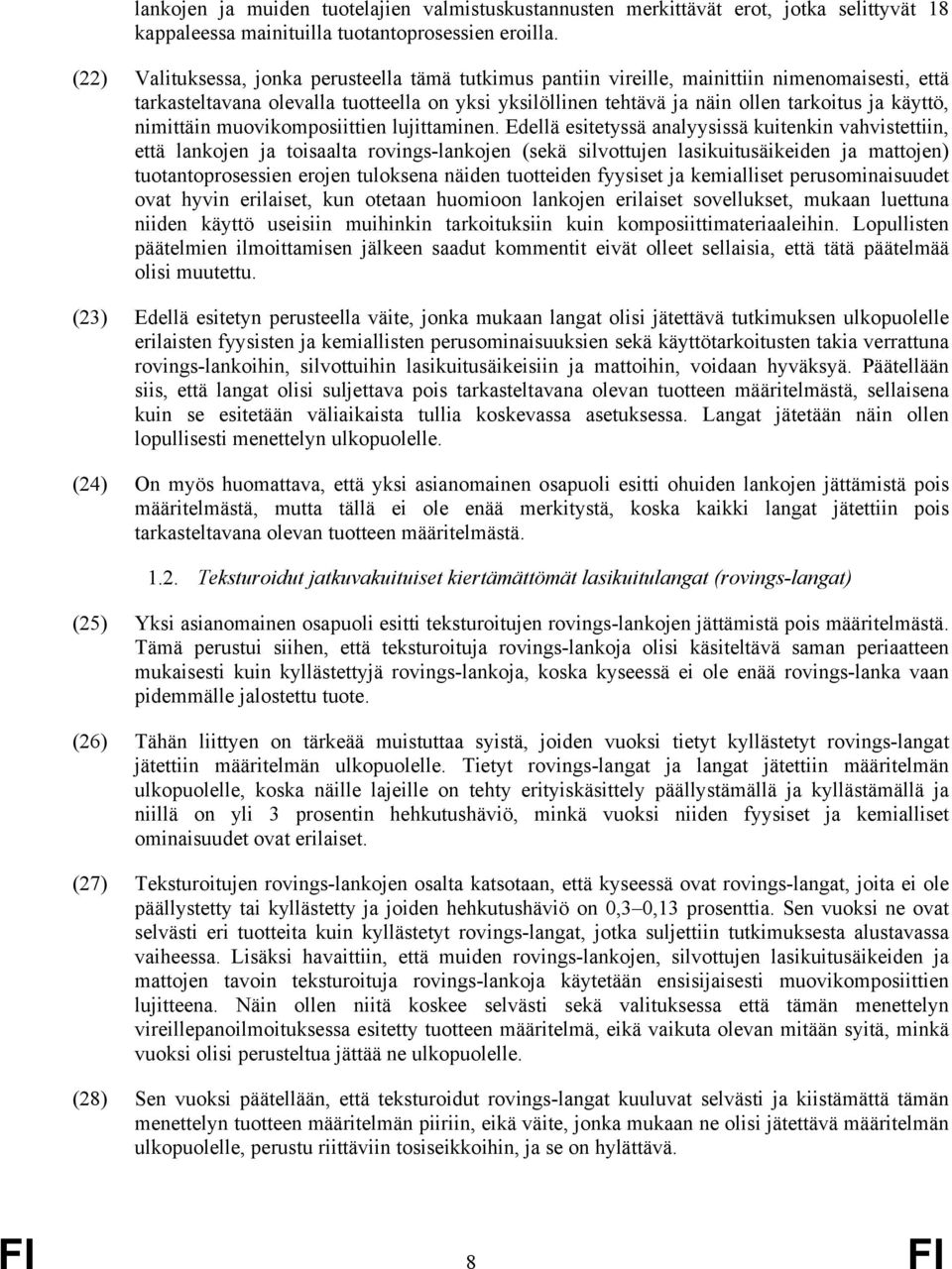 käyttö, nimittäin muovikomposiittien lujittaminen.