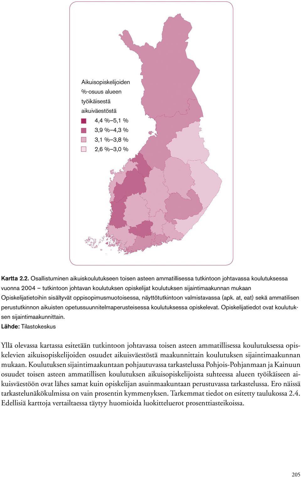 2. Osallistuminen aikuiskoulutukseen toisen asteen ammatillisessa tutkintoon johtavassa koulutuksessa vuonna 24 tutkintoon johtavan koulutuksen opiskelijat koulutuksen sijaintimaakunnan mukaan