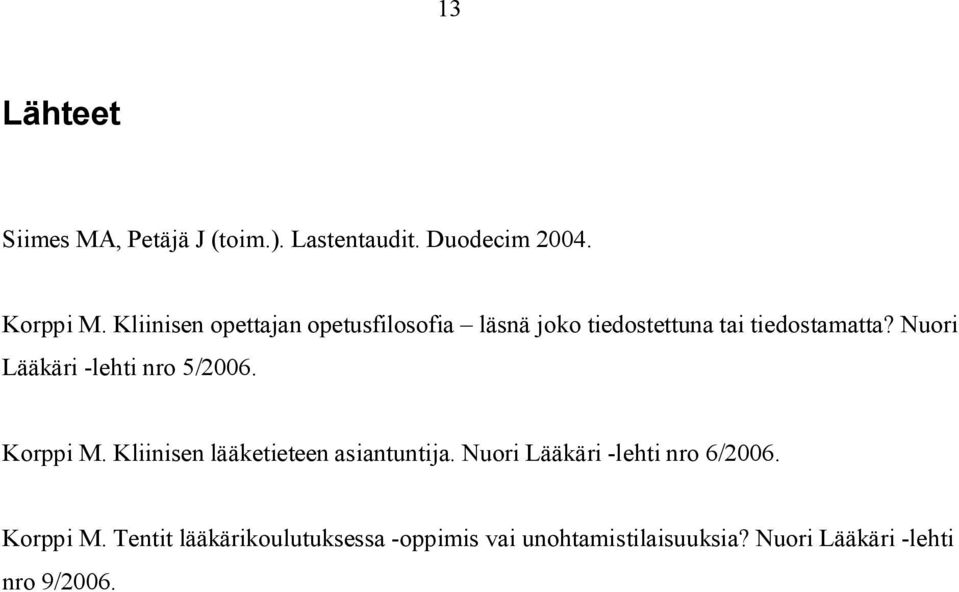 Nuori Lääkäri -lehti nro 5/2006. Korppi M. Kliinisen lääketieteen asiantuntija.