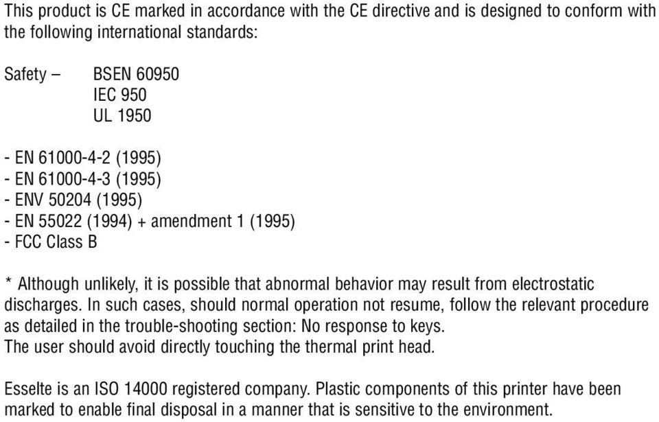 In such cases, should normal operation not resume, follow the relevant procedure as detailed in the trouble-shooting section: No response to keys.