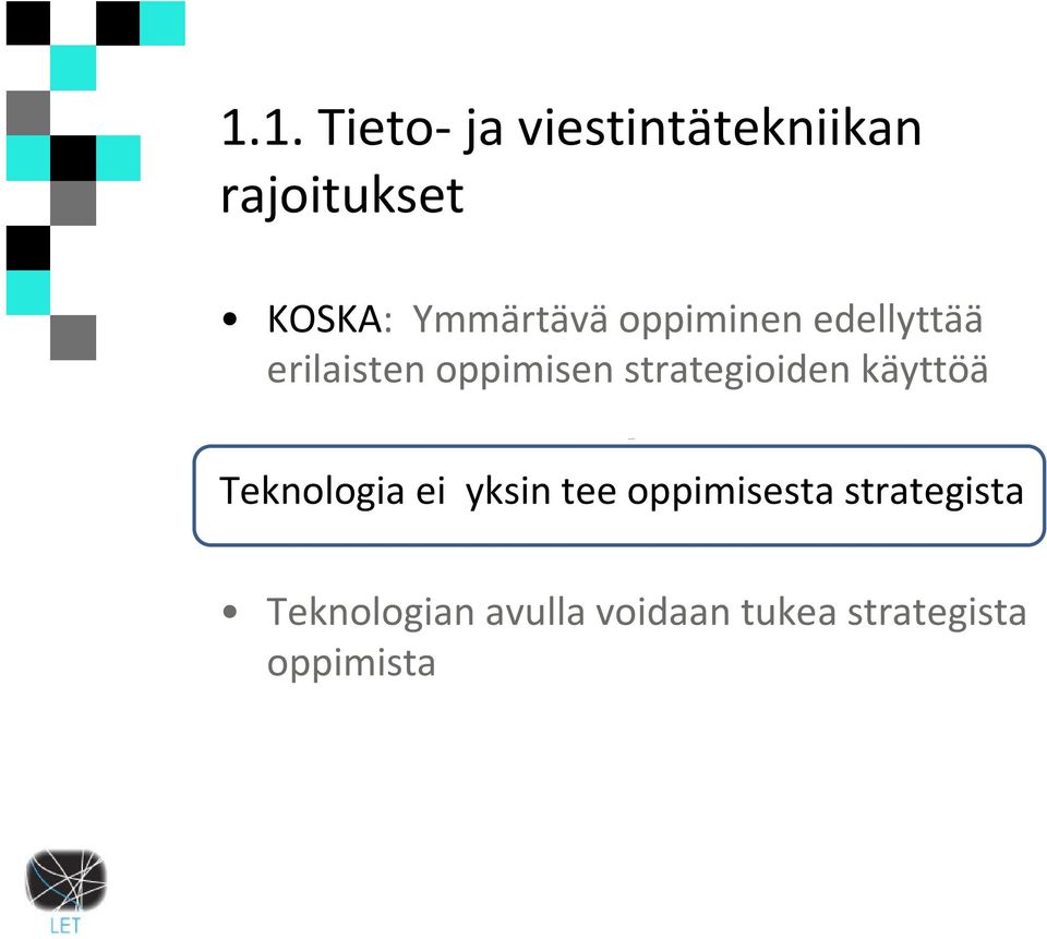 strategioiden käyttöä Teknologia ei yksin tee