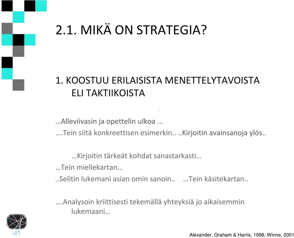 ...tein siitäkonkreettisen esimerkin....kirjoitin avainsanoja ylös.