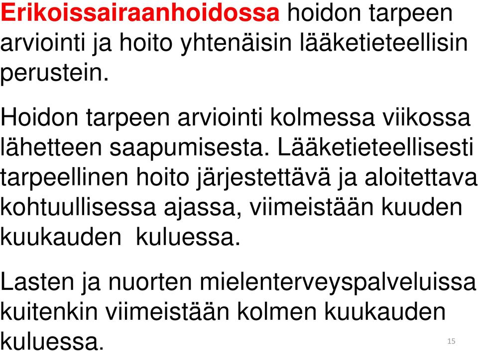 Lääketieteellisesti tarpeellinen hoito järjestettävä ja aloitettava kohtuullisessa ajassa,