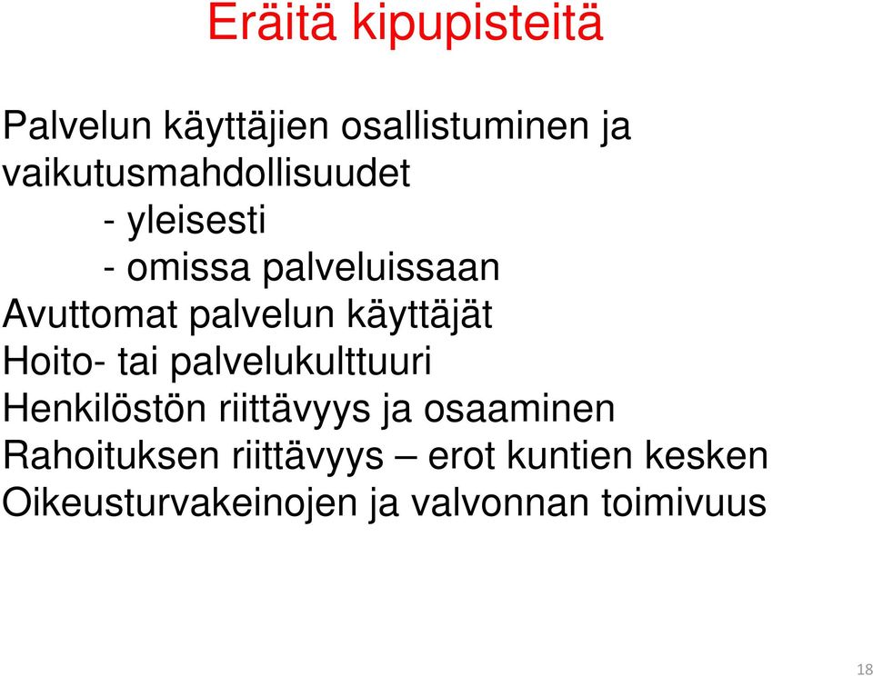 palvelun käyttäjät Hoito- tai palvelukulttuuri Henkilöstön riittävyys ja