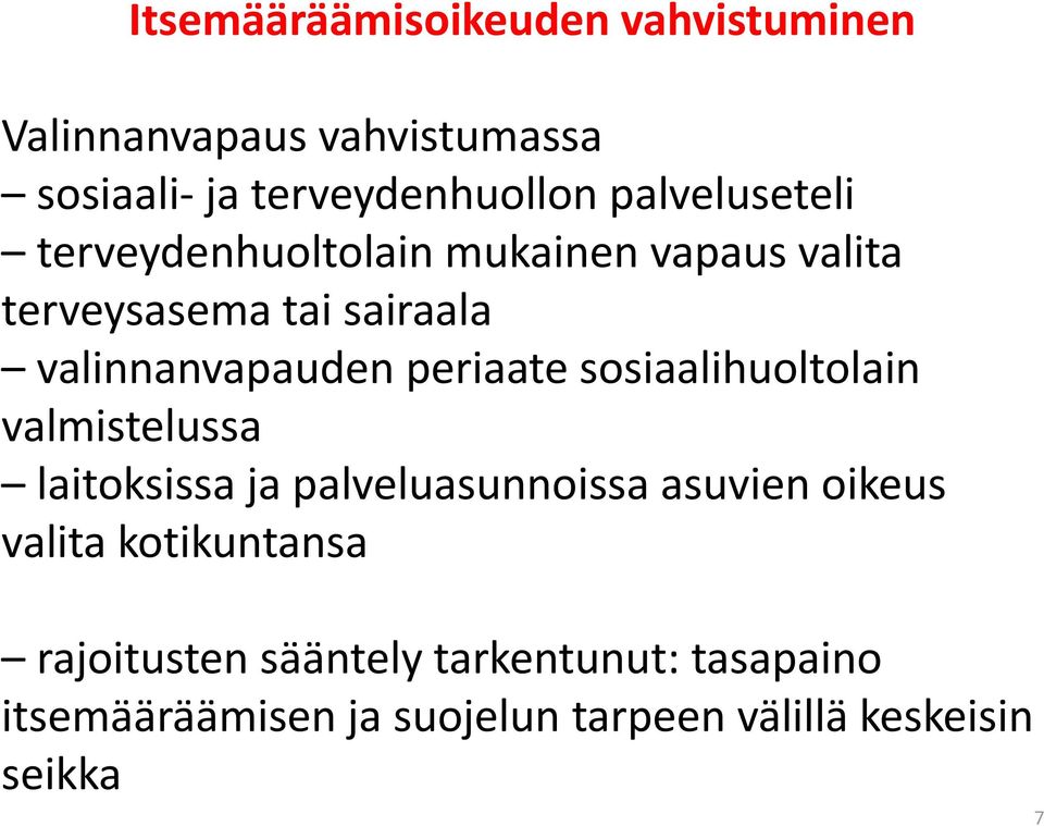 periaate sosiaalihuoltolain valmistelussa laitoksissa ja palveluasunnoissa asuvien oikeus valita