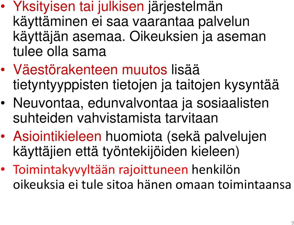 Neuvontaa, edunvalvontaa ja sosiaalisten suhteiden vahvistamista tarvitaan Asiointikieleen huomiota (sekä