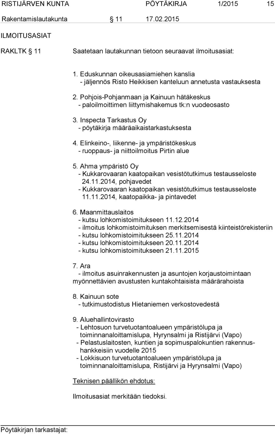 Inspecta Tarkastus Oy - pöytäkirja määräaikaistarkastuksesta 4. Elinkeino-, liikenne- ja ympäristökeskus - ruoppaus- ja niittoilmoitus Pirtin alue 5.
