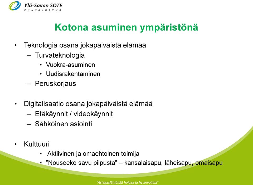 osana jokapäiväistä elämää Etäkäynnit / videokäynnit Sähköinen asiointi