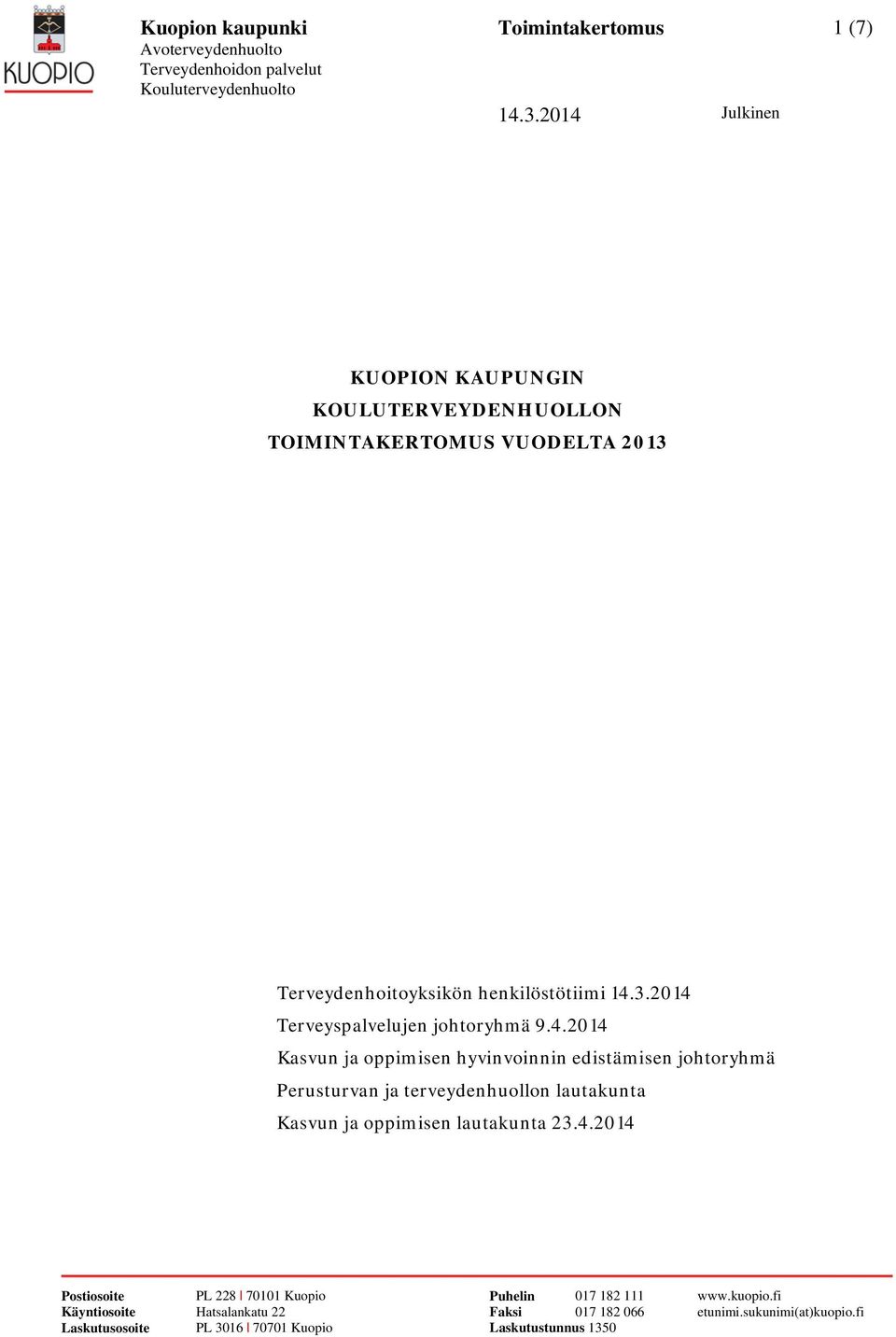 4.2014 Kasvun ja oppimisen hyvinvoinnin edistämisen johtoryhmä Perusturvan ja