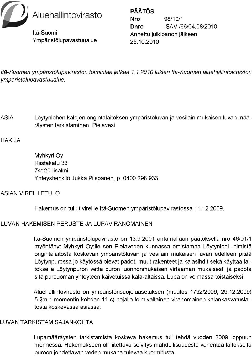 Jukka Piispanen, p. 0400 298