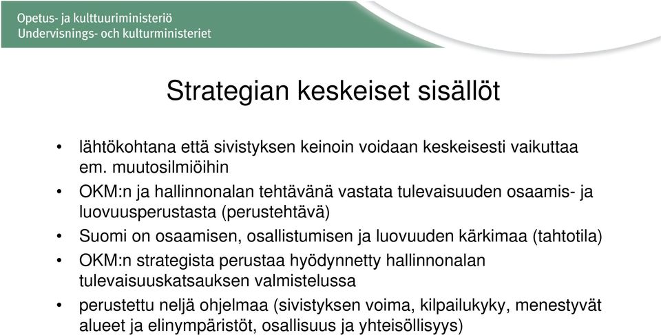 osaamisen, osallistumisen ja luovuuden kärkimaa (tahtotila) OKM:n strategista perustaa hyödynnetty hallinnonalan