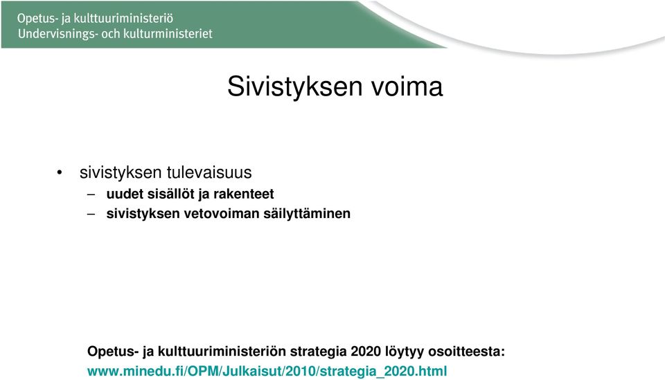 Opetus- ja kulttuuriministeriön strategia 2020 löytyy