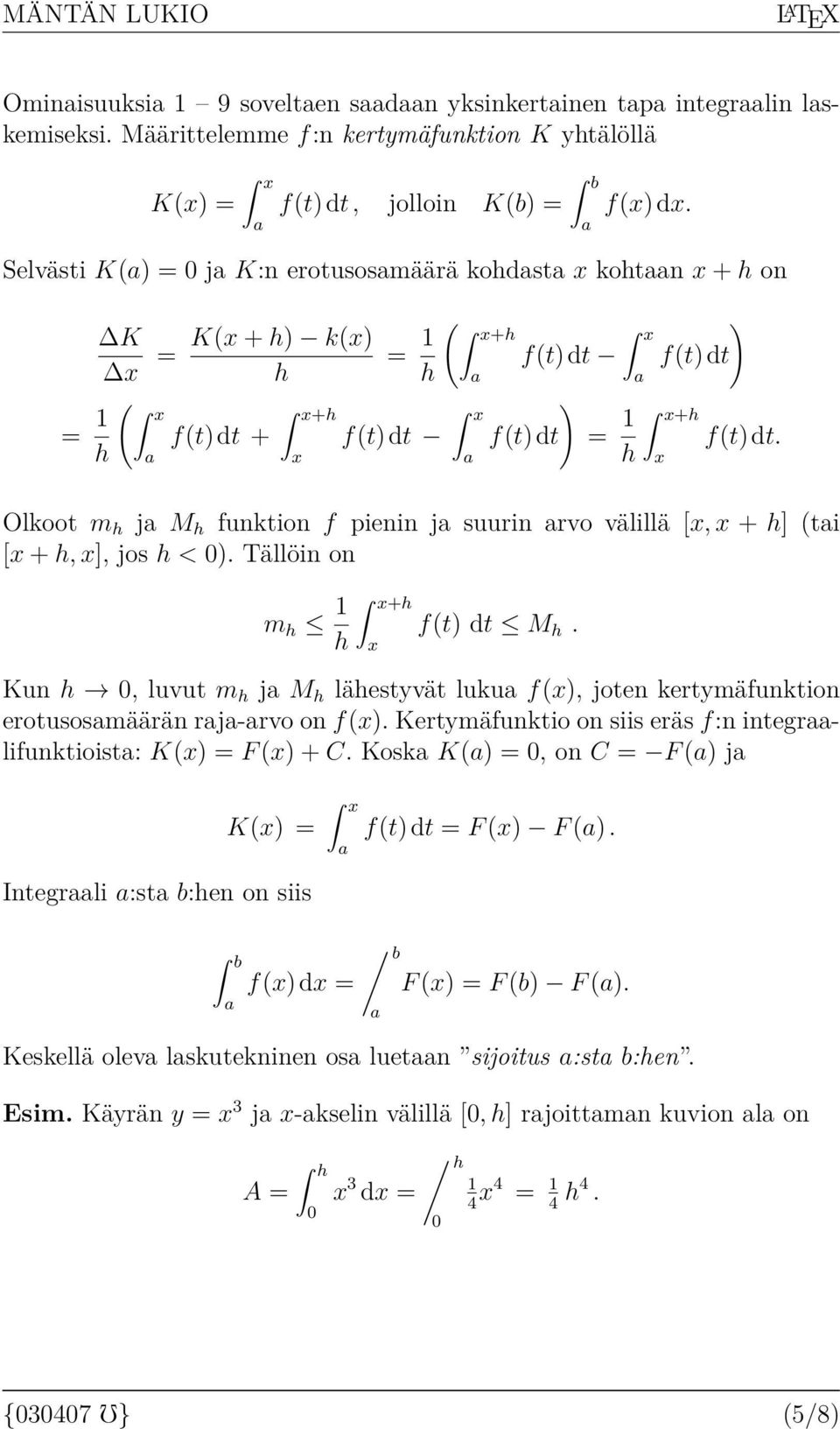 Olkoot m h j M h funktion f pienin j suurin rvo välillä [, + h] (ti [ + h, ], jos h < ). Tällöin on m h 1 h +h f(t) dt M h.