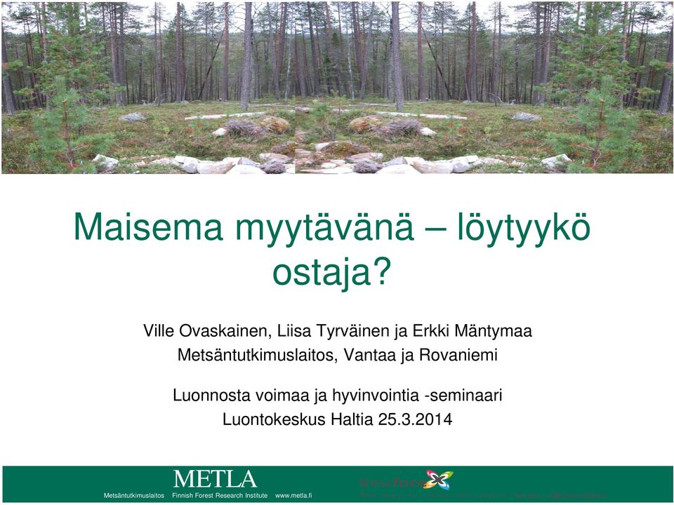 Metsäntutkimuslaitos, Vantaa ja Rovaniemi Luonnosta voimaa ja