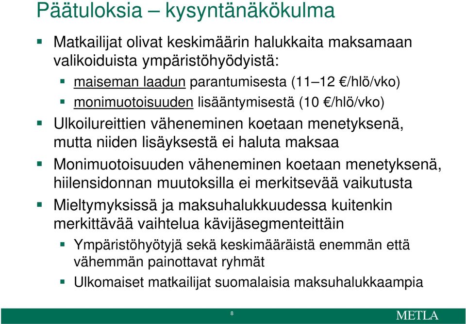 Monimuotoisuuden väheneminen koetaan menetyksenä, hiilensidonnan muutoksilla ei merkitsevää vaikutusta Mieltymyksissä ja maksuhalukkuudessa kuitenkin