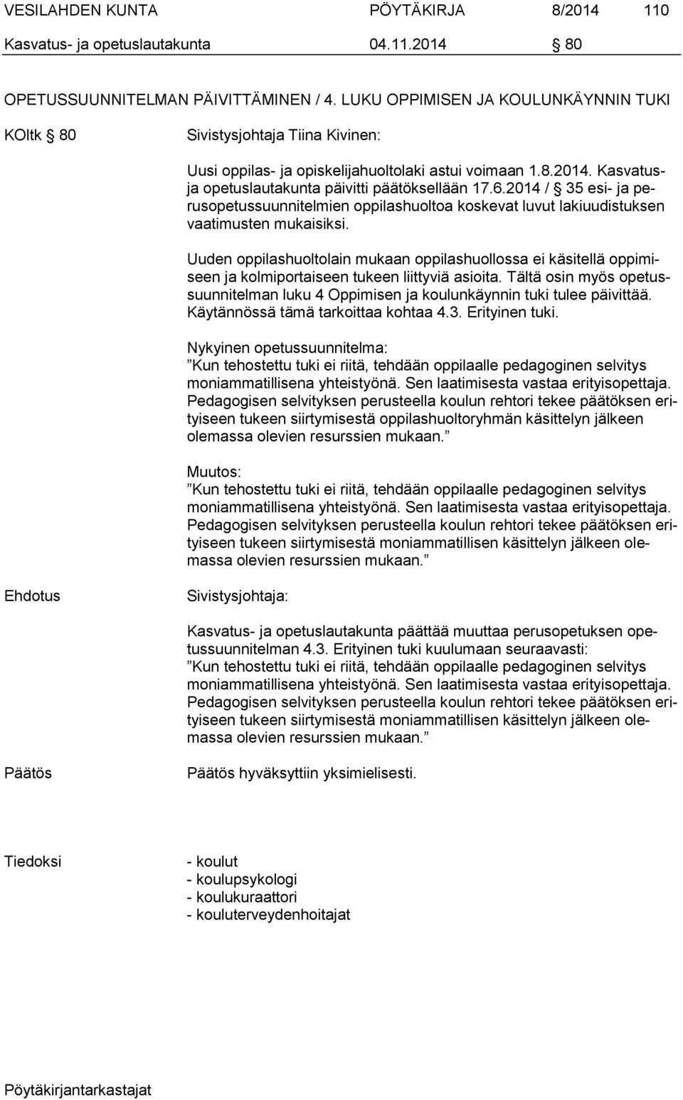 2014 / 35 esi- ja perusopetussuunnitelmien oppilashuoltoa koskevat luvut lakiuudistuksen vaatimusten mukaisiksi.