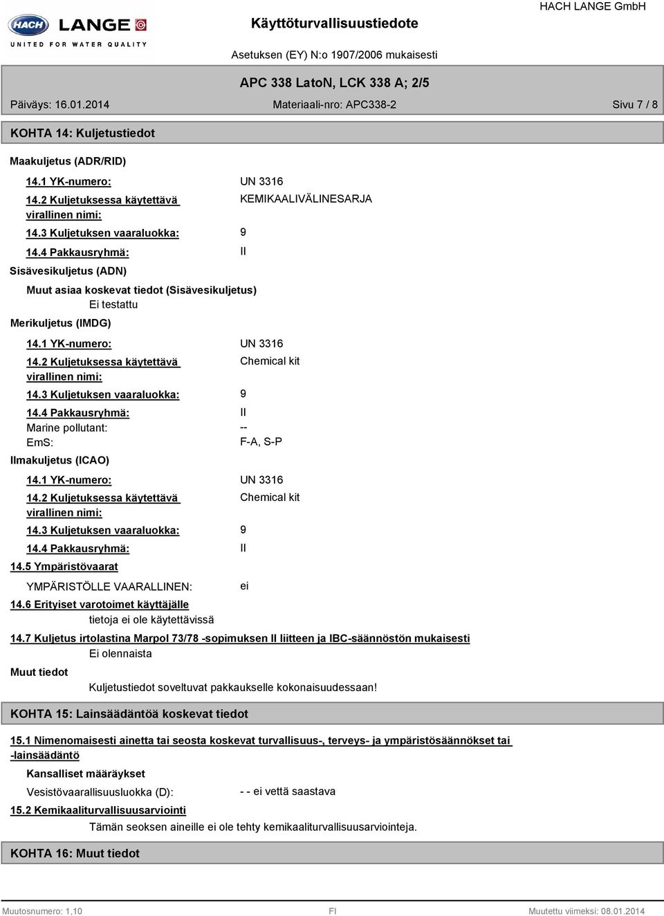 1 YKnumero: UN 3316 14.2 Kuljetuksessa käytettävä virallinen nimi: 14.3 Kuljetuksen vaaraluokka: 14.