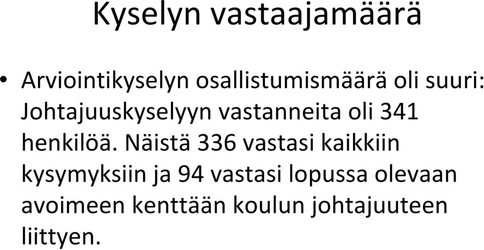 Näistä 336 vastasi kaikkiin kysymyksiin ja 94 vastasi