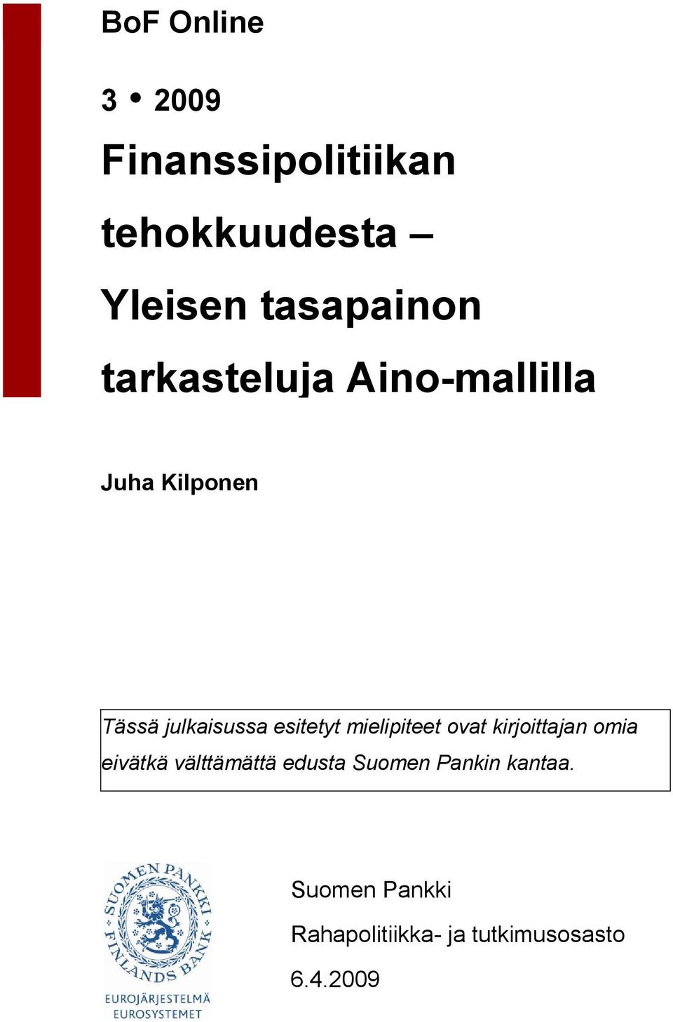 julkaisussa esiey mielipiee ova kirjoiajan omia eiväkä välämää