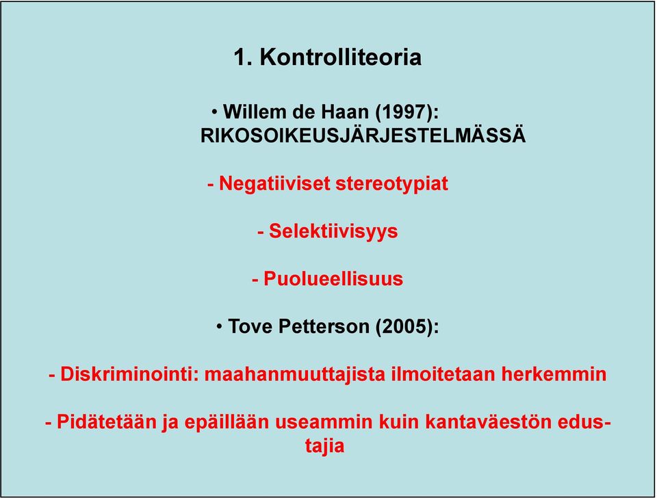 Petterson (2005): - Diskriminointi: maahanmuuttajista ilmoitetaan