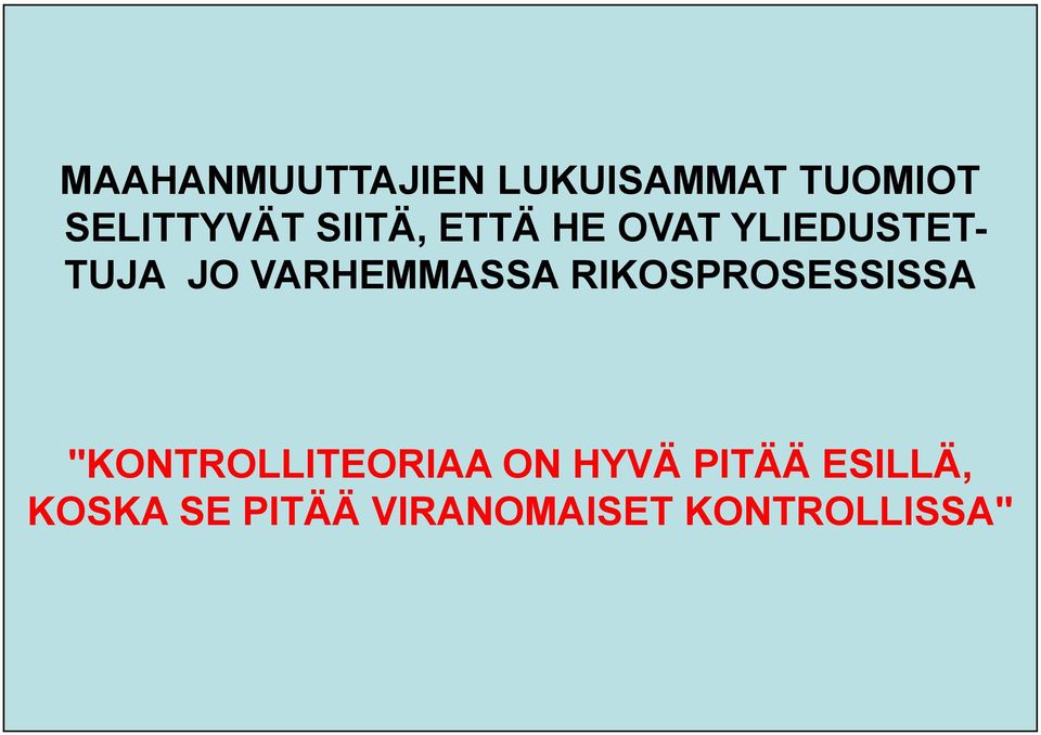 VARHEMMASSA RIKOSPROSESSISSA "KONTROLLITEORIAA ON