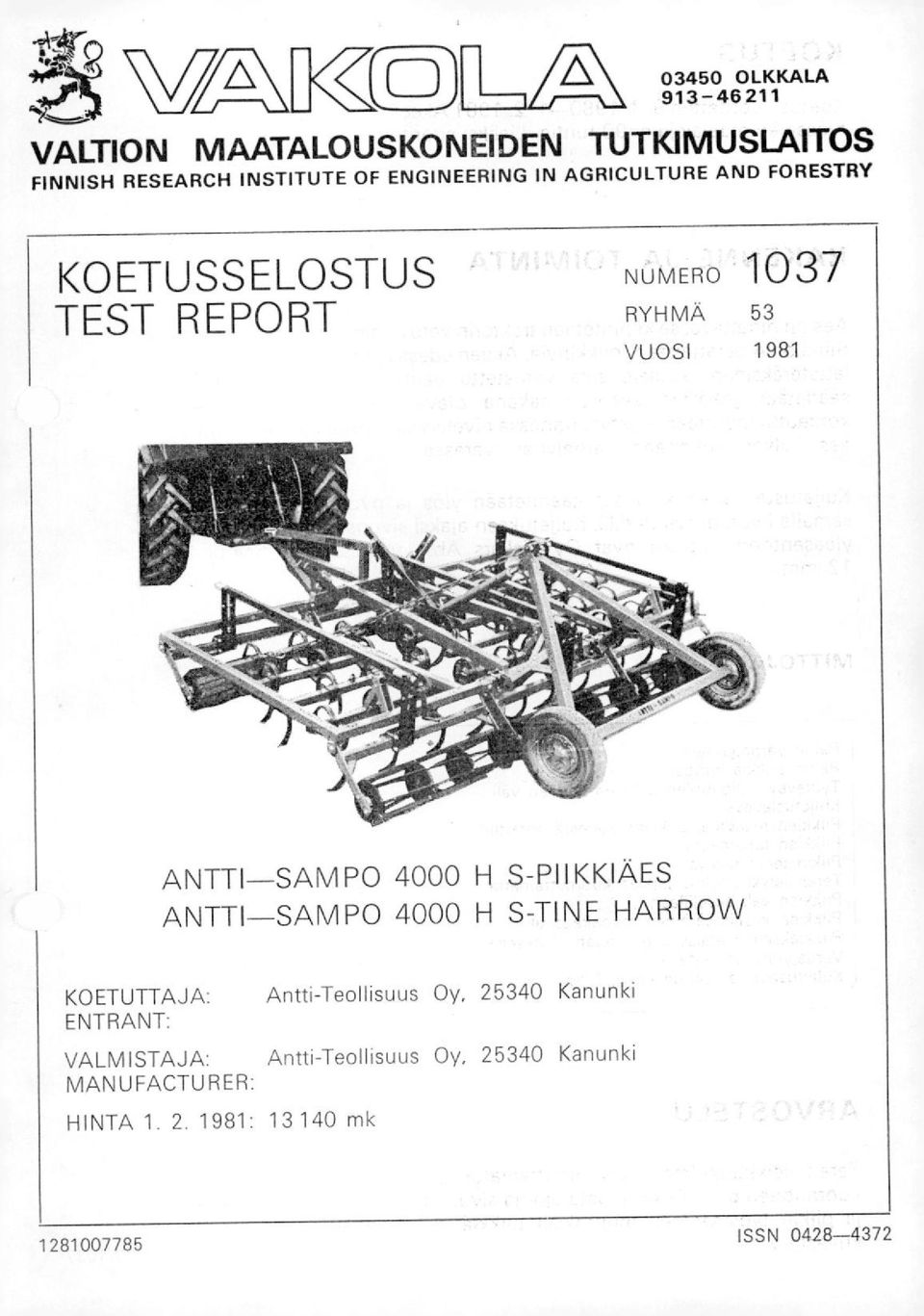 ANTTI-SAMPO 4000 H S-PIIKKIÄES ANTTI-SAMPO 4000 H S-TINE HARROVV KOETUTTAJA: Antti-Teollisuus Oy, 25340