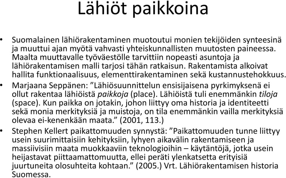 Rakentamista alkoivat hallita funktionaalisuus, elementtirakentaminen sekä kustannustehokkuus.