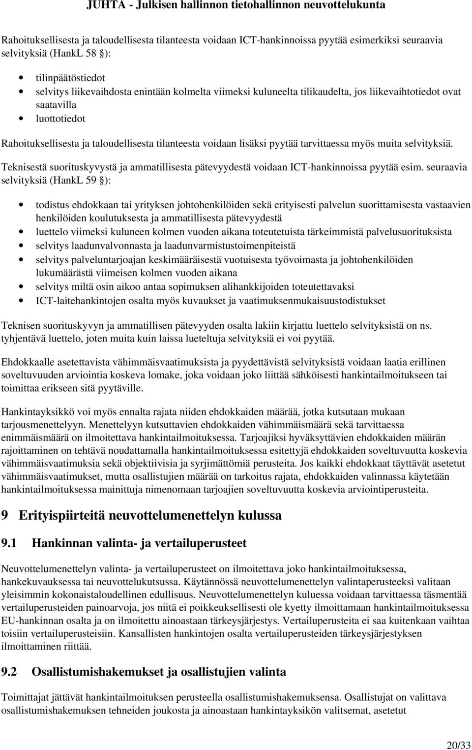 Teknisestä suorituskyvystä ja ammatillisesta pätevyydestä voidaan ICT hankinnoissa pyytää esim.