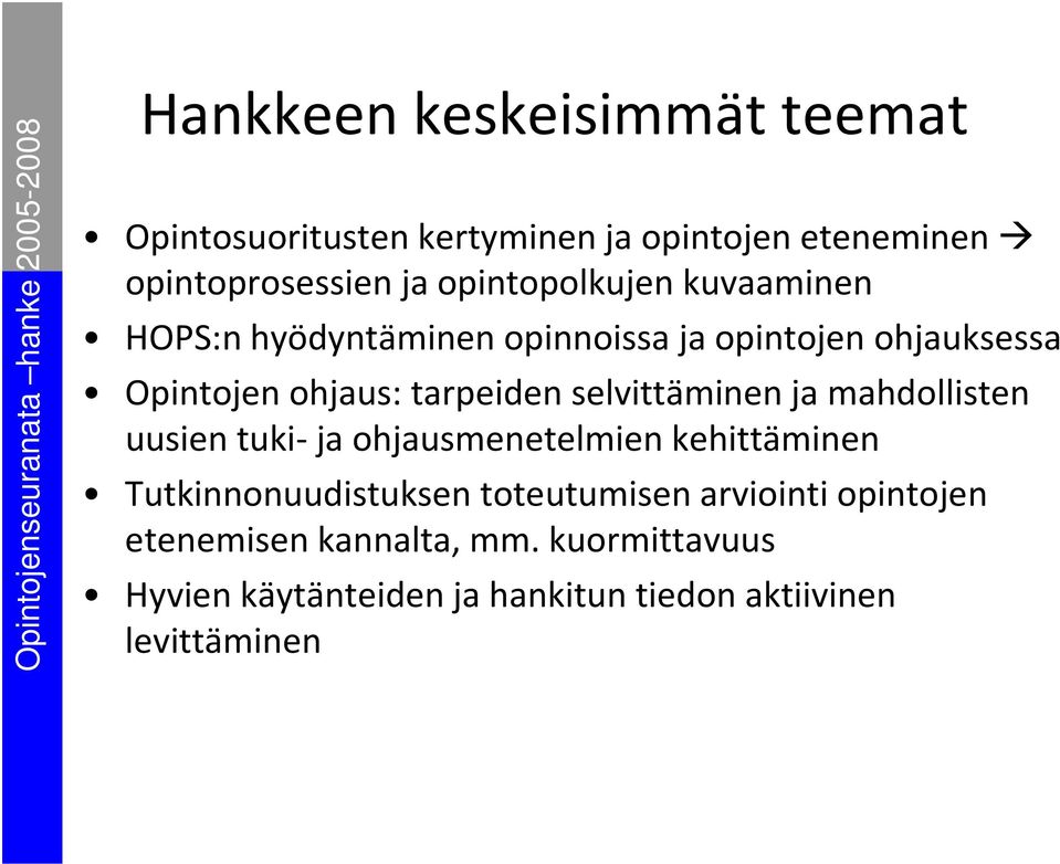 selvittäminen ja mahdollisten uusien tuki- ja ohjausmenetelmien kehittäminen Tutkinnonuudistuksen toteutumisen