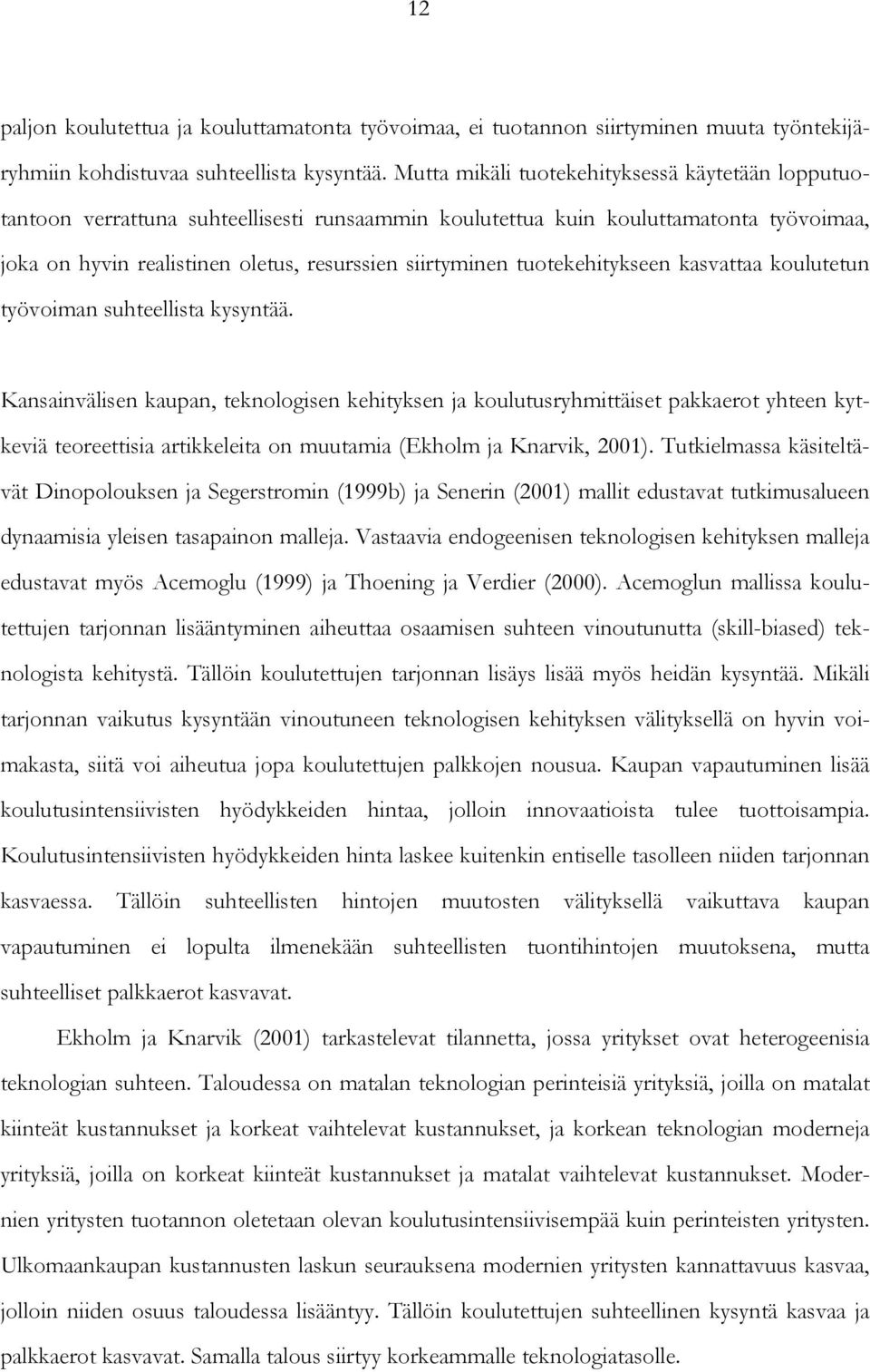 kysytää. Kasaväls kaupa tkologs khtyks ja koulutusryhmttäst pakkarot yht kytkvä torttsa artkklta o muutama (Ekholm ja Karvk ).