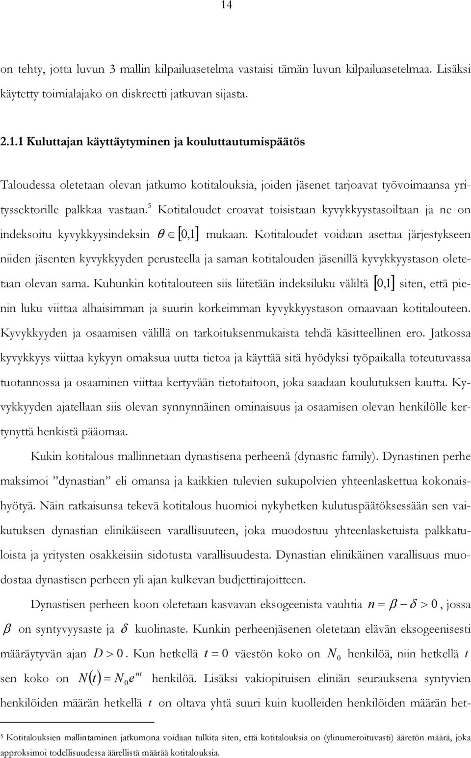 5 dksotu kyvykkyysdks [ ] Kottaloudt roavat tosstaa kyvykkyystasoltaa ja o mukaa. Kottaloudt vodaa asttaa järjstyks d jäst kyvykkyyd prustlla ja sama kottaloud jäsllä kyvykkyystaso olttaa olva sama.