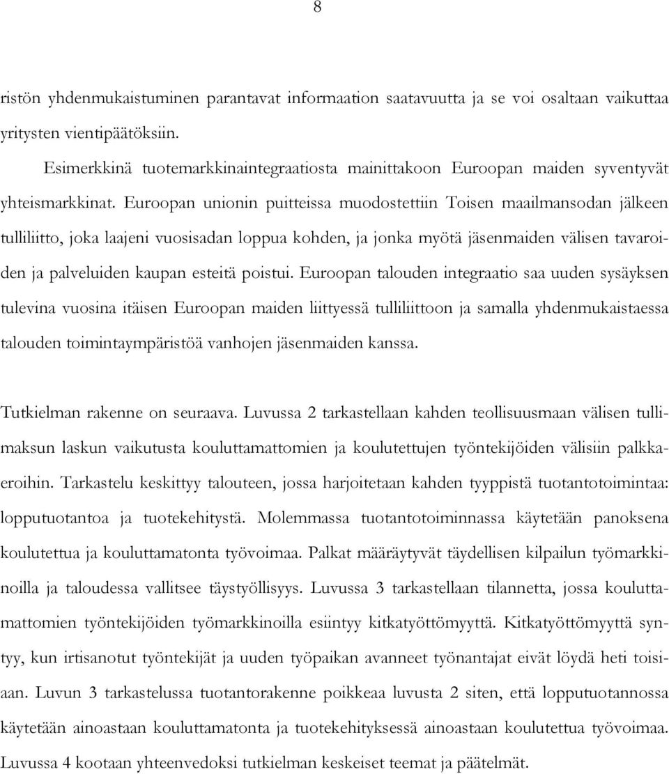 Euroopa taloud tgraato saa uud sysäyks tulva vuosa täs Euroopa mad lttyssä tulllttoo ja samalla yhdmukastassa taloud tomtaympärstöä vahoj jäsmad kassa. Tutklma rak o suraava.
