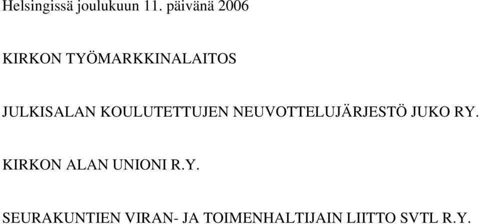 KOULUTETTUJEN NEUVOTTELUJÄRJESTÖ JUKO RY.