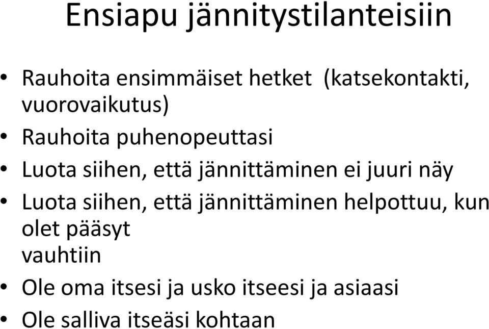 ei juuri näy Luota siihen, että jännittäminen helpottuu, kun olet pääsyt