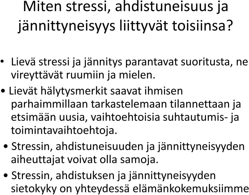 Lievät hälytysmerkit saavat ihmisen parhaimmillaan tarkastelemaan tilannettaan ja etsimään uusia, vaihtoehtoisia