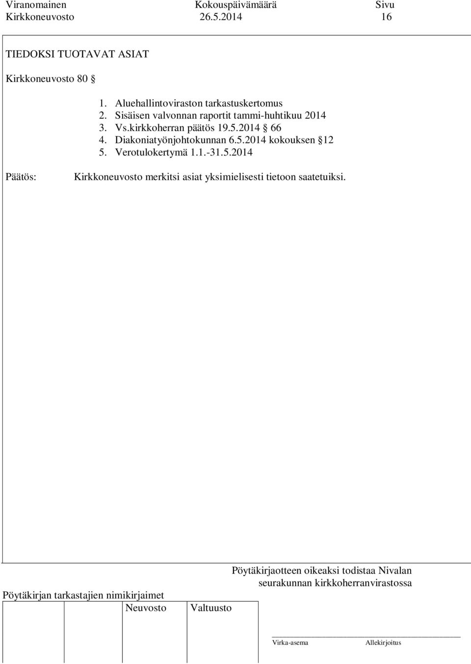 Sisäisen valvonnan raportit tammi-huhtikuu 2014 3. Vs.kirkkoherran päätös 19.5.