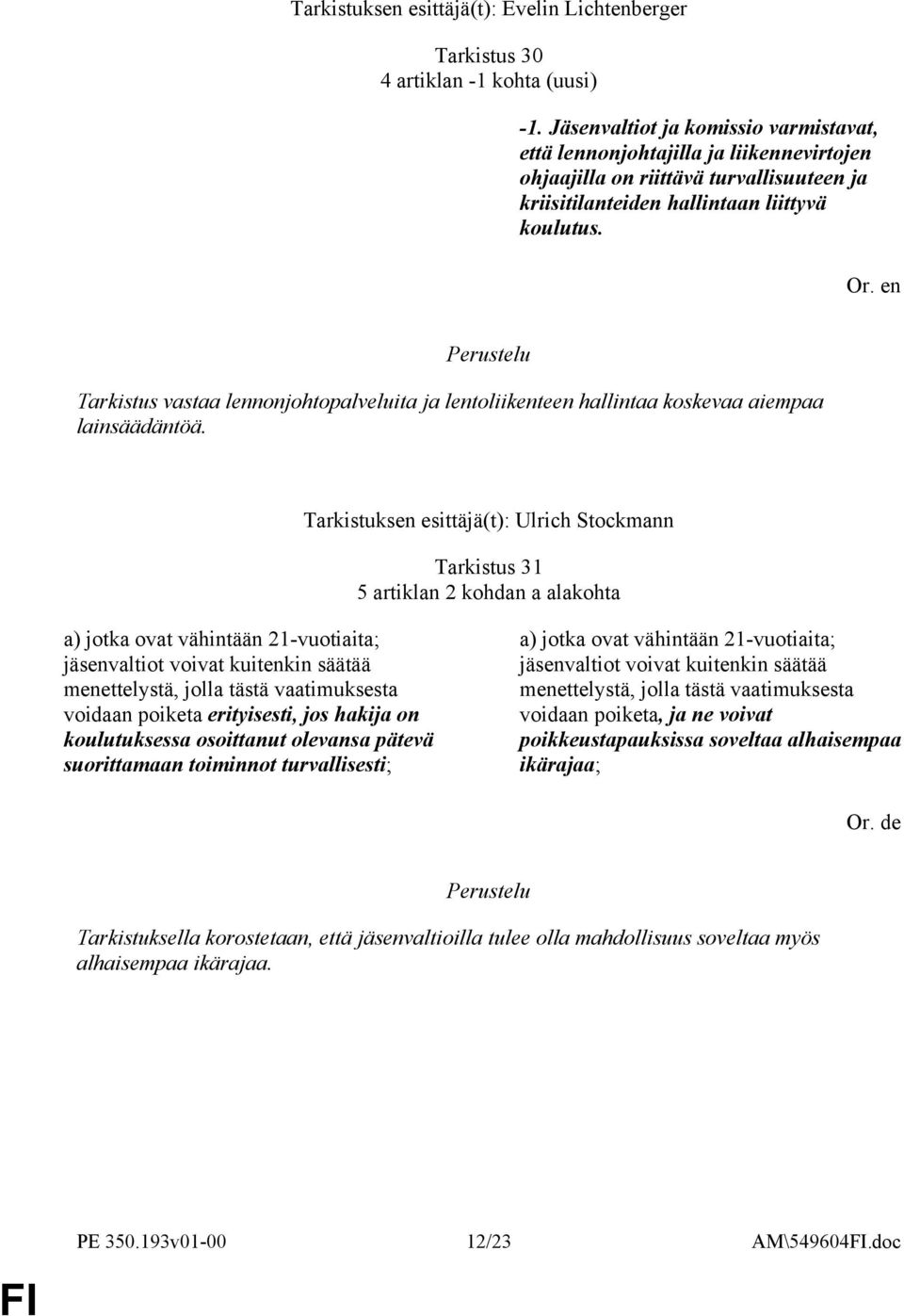 Tarkistus vastaa lennonjohtopalveluita ja lentoliikenteen hallintaa koskevaa aiempaa lainsäädäntöä.