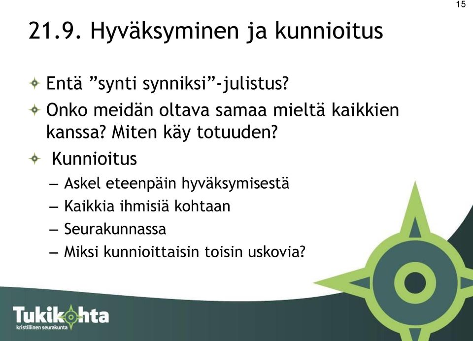 Onko meidän oltava samaa mieltä kaikkien kanssa?